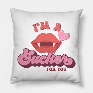 I'm a Sucker for You Pillow