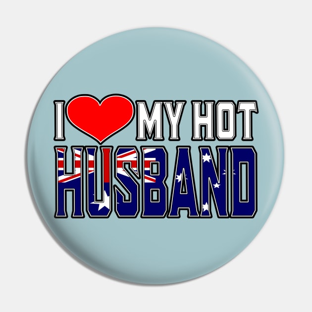 I Love My Hot Australian Husband Pin by Just Rep It!!