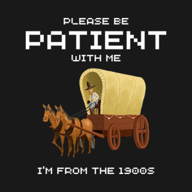 Please Be Patient With Me I’m From The 1900s shirt by Surrealart