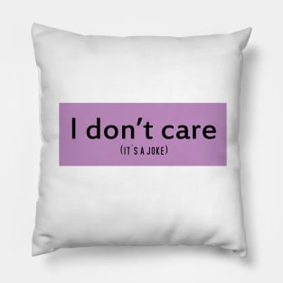 i don't care Pillow