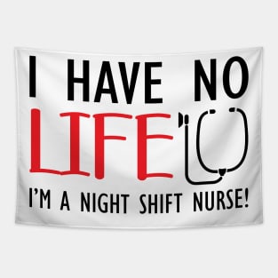 Night Shift Nurse - I have no life I'm a night shift nurse! Tapestry