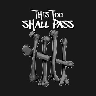 This too shall pass T-Shirt