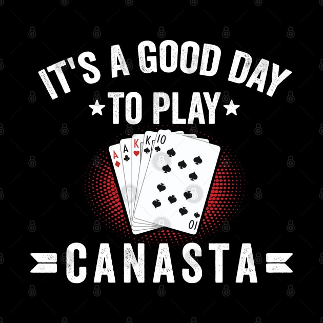 It's A good day to play canasta funny canasta card game by Be Cute 