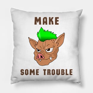 Make some trouble Pillow