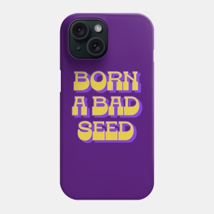 Born A Bad Seed Phone Case
