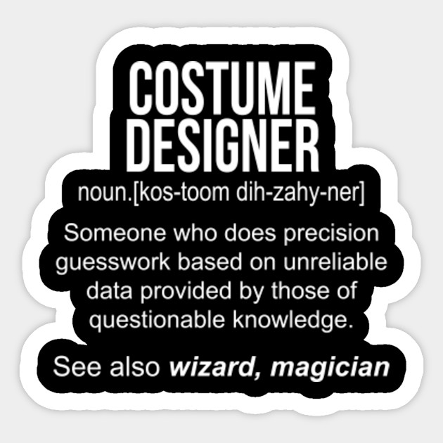 Costume Designer Noun Definition Funny Shirt T Shirt Costume Designer Meaning Sticker Teepublic