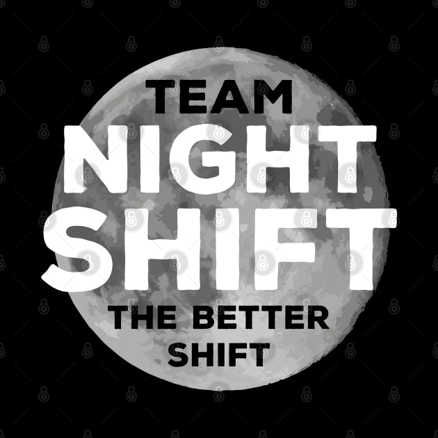 Team night shift, the better shift by JacobsProject