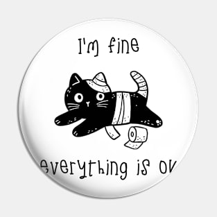 Everyting is OK I'm fine Funny cat Pin