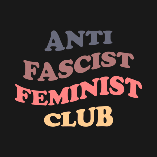 Anti Fascist Feminist Club T-Shirt