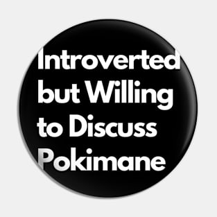 Introverted but Willing to Discuss Pokimane Pin