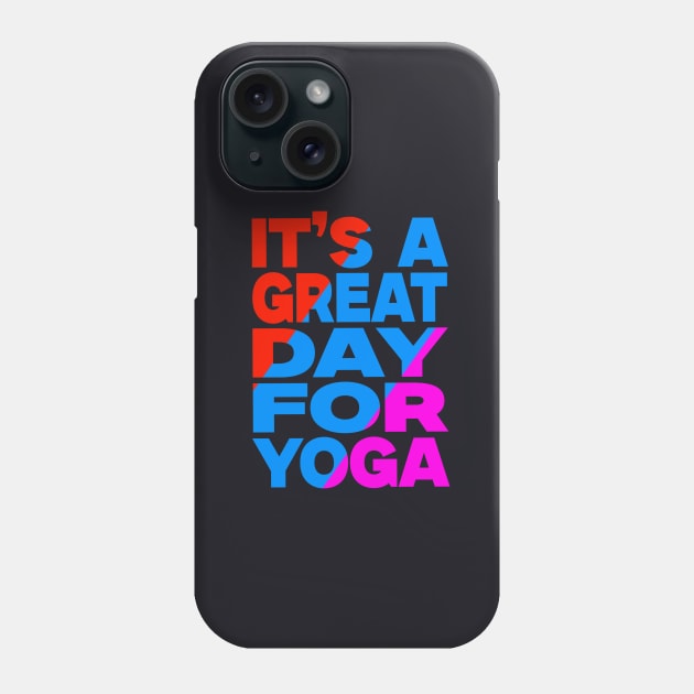 It's a great day for yoga Phone Case by Evergreen Tee