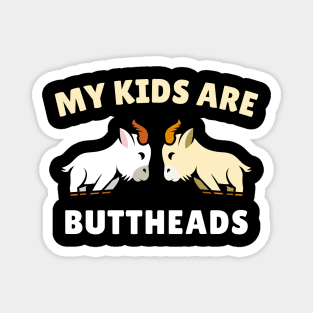 My Kids Are Buttheads Magnet