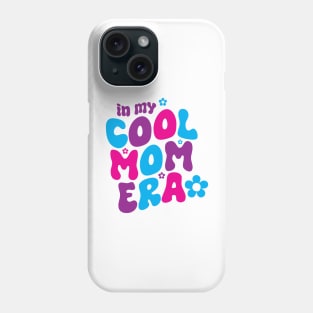 In My Cool Mom Era Phone Case