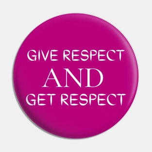 Give Respect And Get Respect Pin