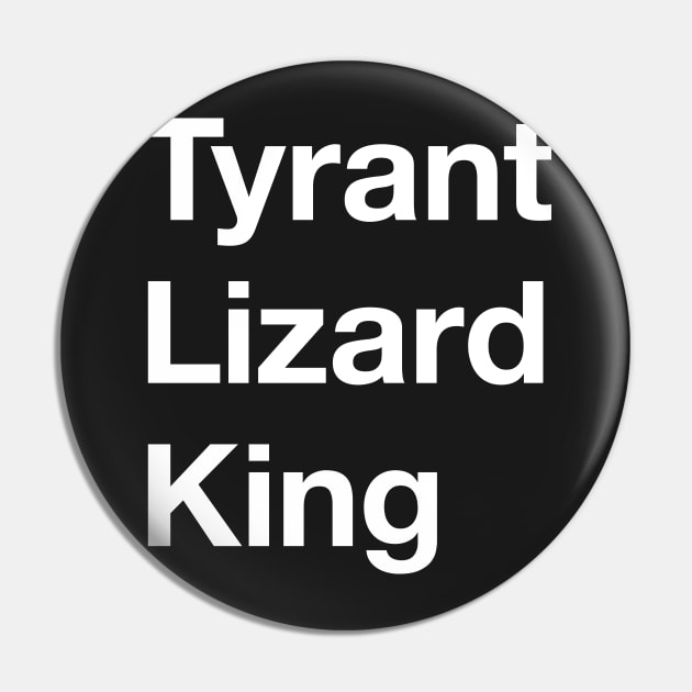 Tyrant Lizard King in White Pin by Ekliptik