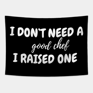 I don't need a good chef Tapestry