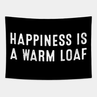 Happiness is a Warm Loaf Tapestry