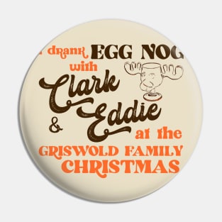 I Drank Egg Nog With Clark and Eddie Pin