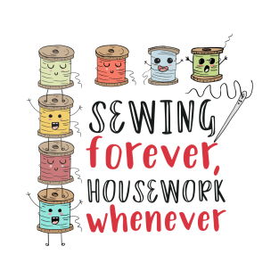 Sewing Forever, Housework Whenever T-Shirt