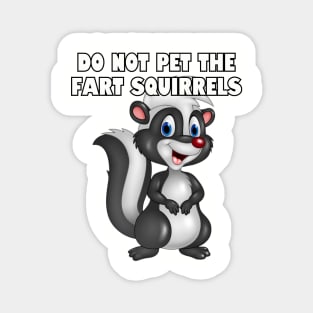 Do not pet the fart squirrels. Magnet