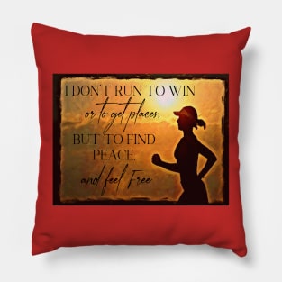 I don’t run to win,or get places, but 2find peace +feel free Pillow