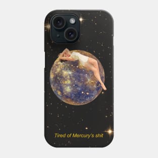 Tired of Mercurys shit Phone Case