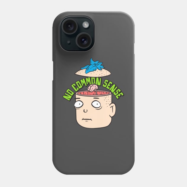 No Common Sense - No Brain Phone Case by JIMBOT