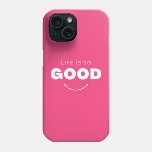 life is so good Phone Case