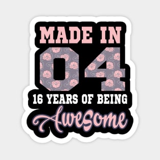 Made in 04..16 years of being awesome..16th birthday gift Magnet