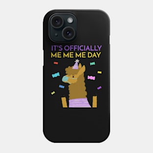 It's Officially Me Me Me Day Birthday Llama Phone Case