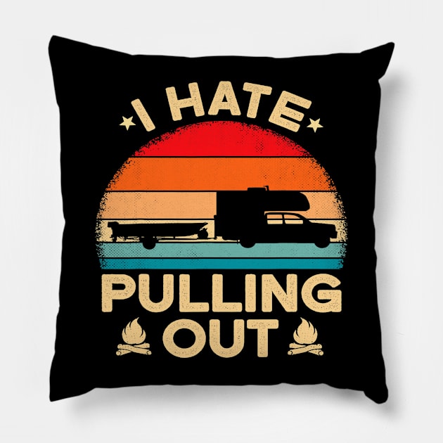 I Hate Pulling Out Funny Camping Camper Boat Vintage Retro Pillow by omorihisoka