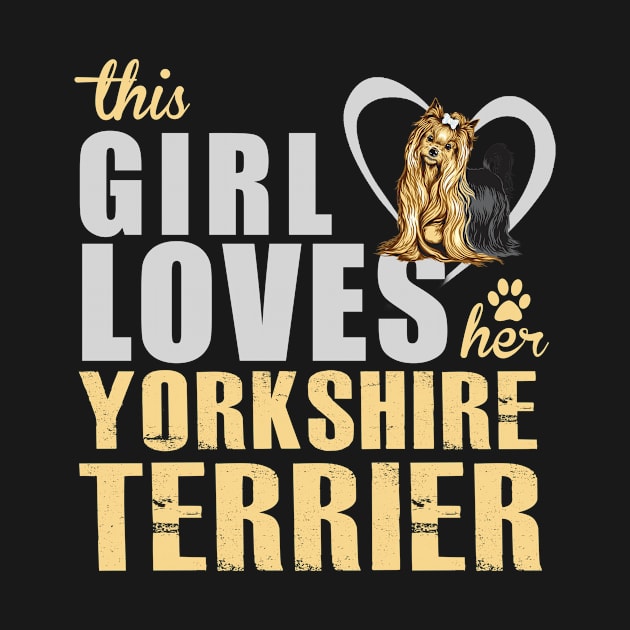 This Girl Loves Her Yorkshire Terrier! Especially for Yorkie Dog Lovers! by rs-designs