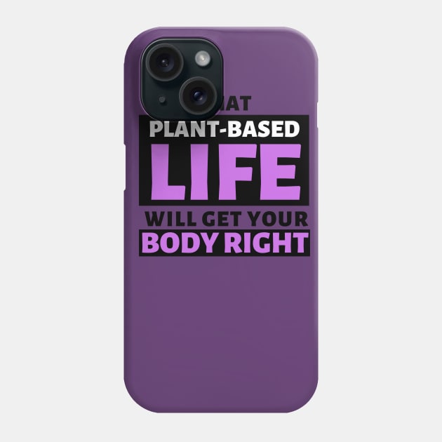 That Plant Based Life Will Get Your Body Right - Afrinubi Phone Case by Afrinubi™