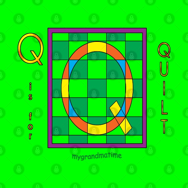 Q is for QUILT by mygrandmatime