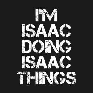 Isaac Name T Shirt - Isaac Doing Isaac Things T-Shirt