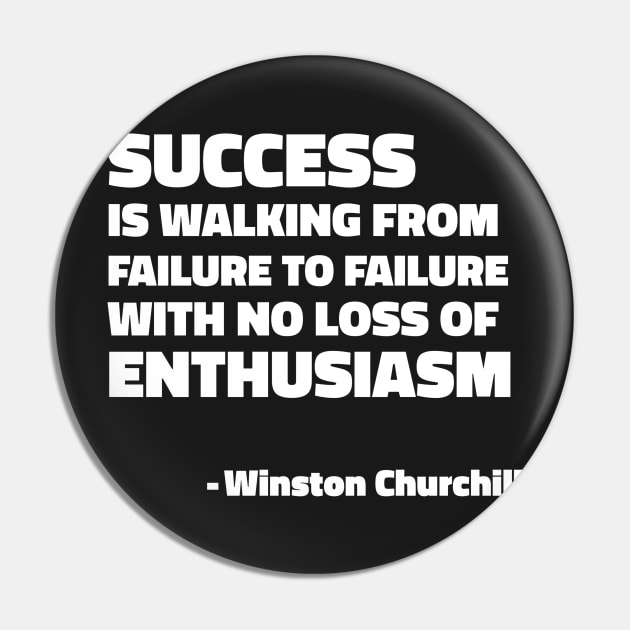 Success is walking from failure to failure with no loss of enthusiasm - Winston Churchill quote Pin by SubtleSplit