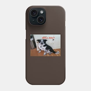 Funny Dog T-shirt "Who Me?" Phone Case