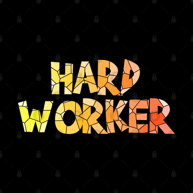 Hard worker by pleasuretshirt