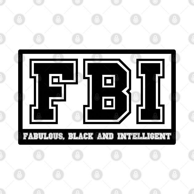 FBI Fabulous Black and Intelligent by Adisa_store