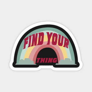 Find Your Thing Rainbow Magnet