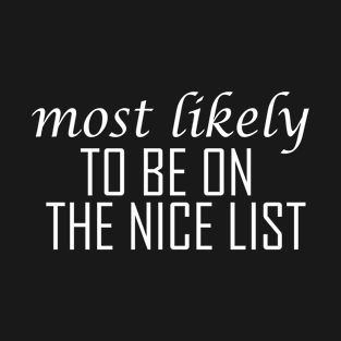 MOST LIKELY TO BE ON THE NICE LIST T-Shirt