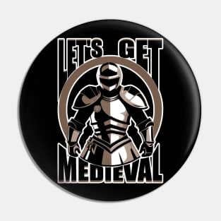 Let's Get Medieval Pin