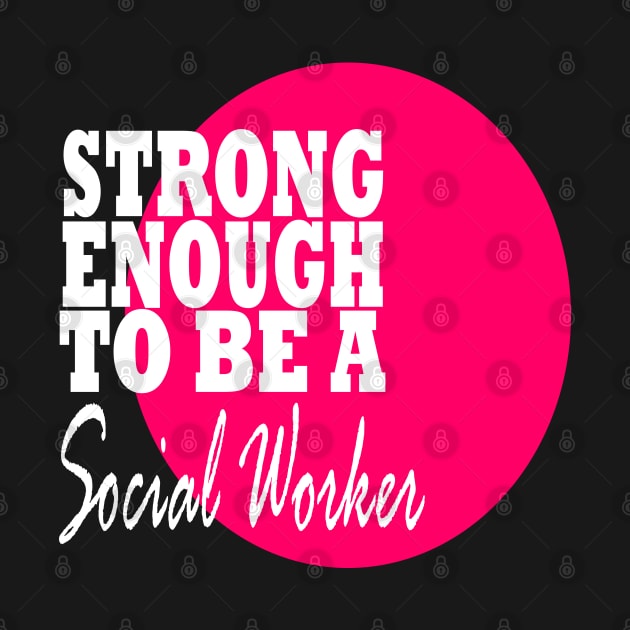 Social Worker Strong by MarieStar