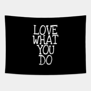 Love what you do quote Tapestry