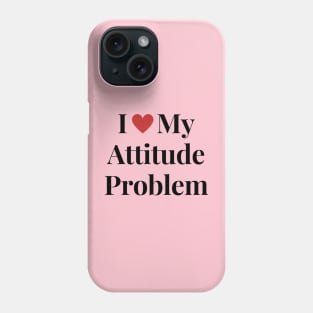 I heart my attitude problem Phone Case