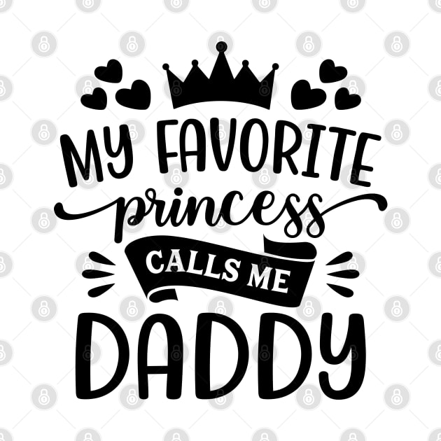 My Favorite Princess Calls Me Daddy T-Shirt by Hobbybox