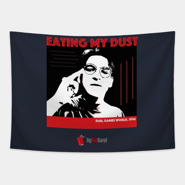 Eating My Dust! Tapestry by Big Red Barrel