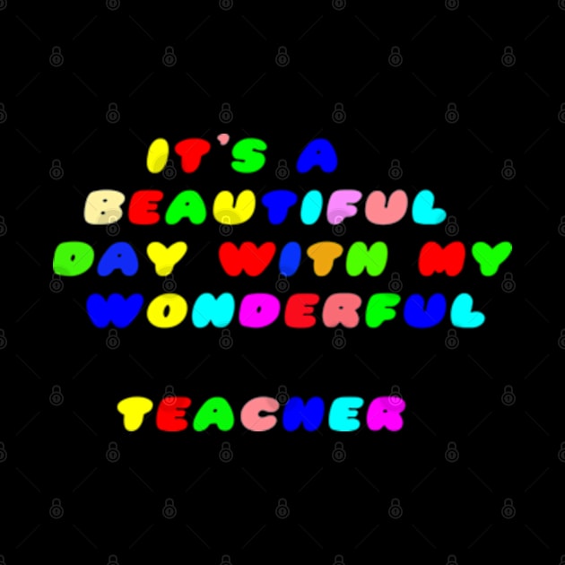 It's a Beautiful Day For Learning,It's abeautiful day,with my wonderful teacher. by NOSTALGIA1'