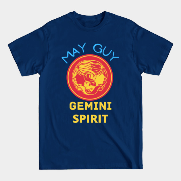 Disover may guy gemini spirit - May Guy Gemini Spirit - T-Shirt