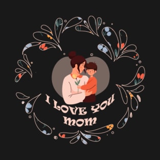 I Love You Mom 05 T-Shirt